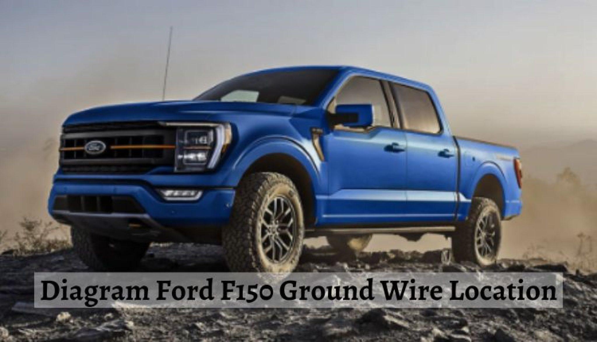 Diagram Ford F150 Ground Wire Location A Visual Guide 2023