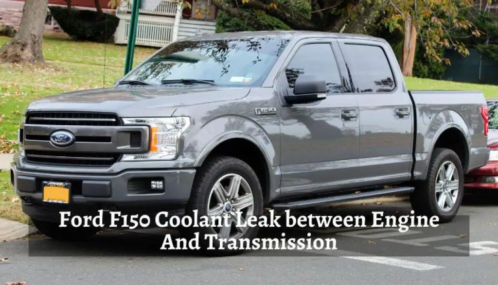 Ford F150 Coolant Leak Between Engine And Transmission