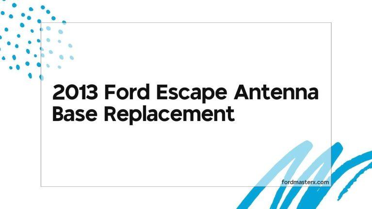 2013 Ford Escape Antenna Base Replacement