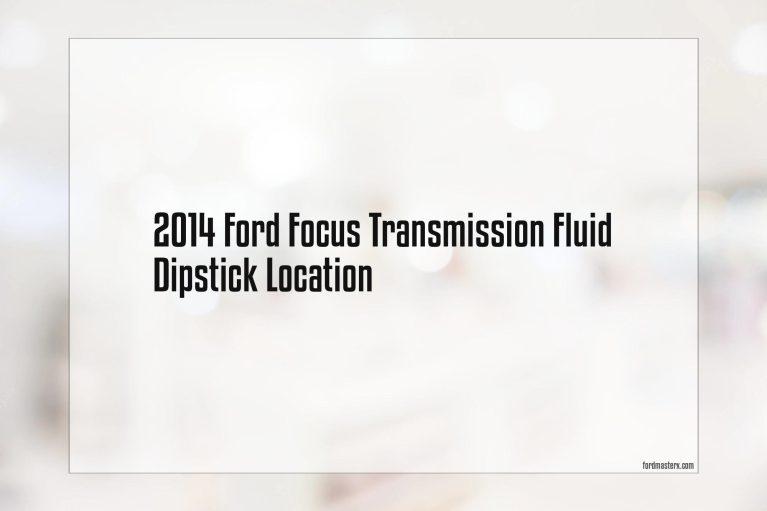 2014 Ford Focus Transmission Fluid Dipstick Location