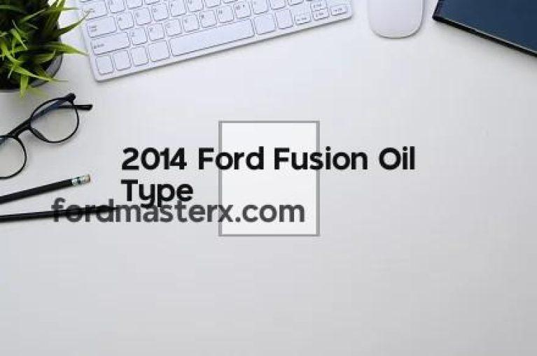 2014 Ford Fusion Oil Type