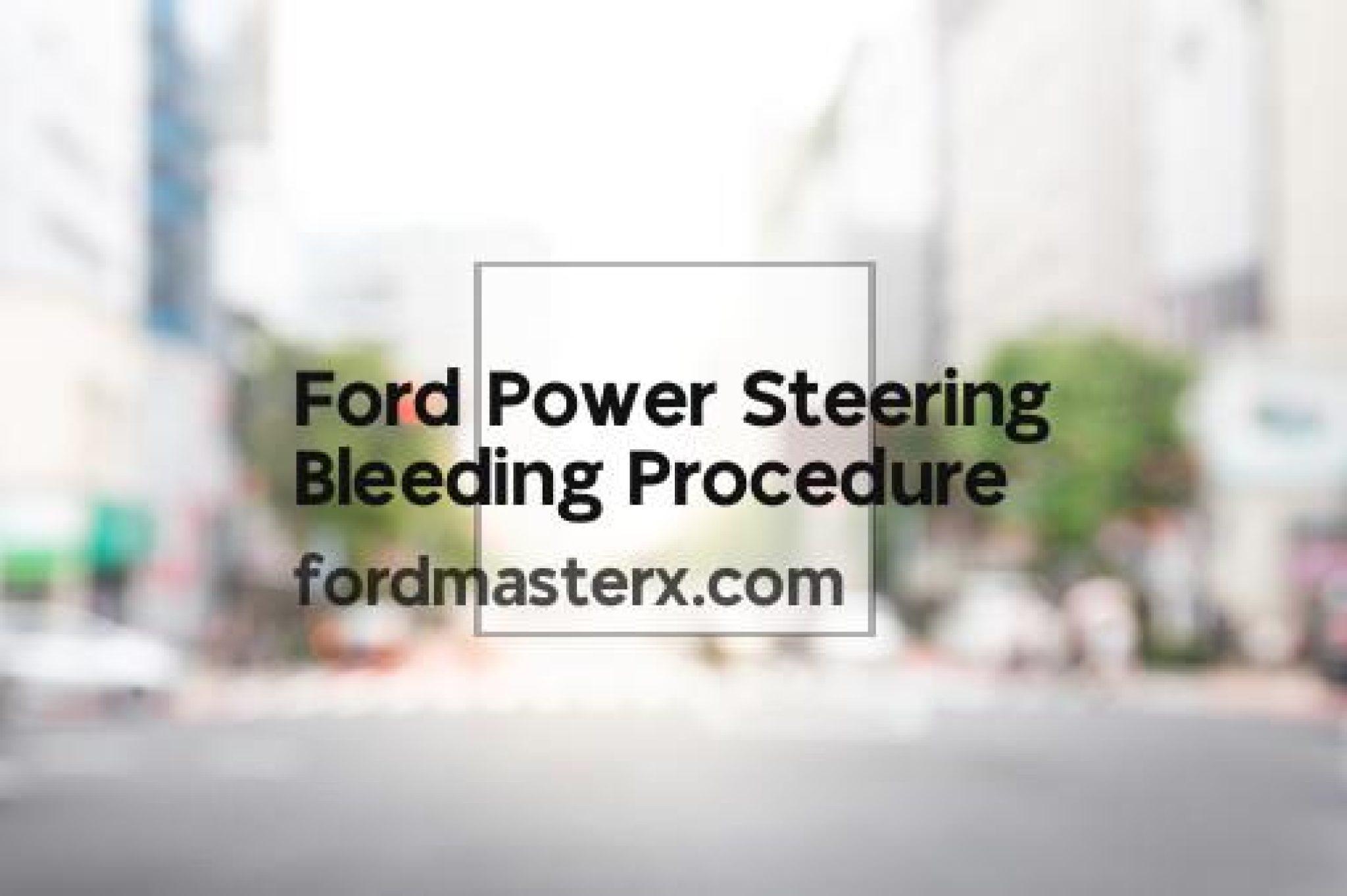 Ford Power Steering Bleeding Procedure Fordmasterx