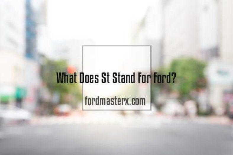 What Does St Stand For Ford Fordmasterx