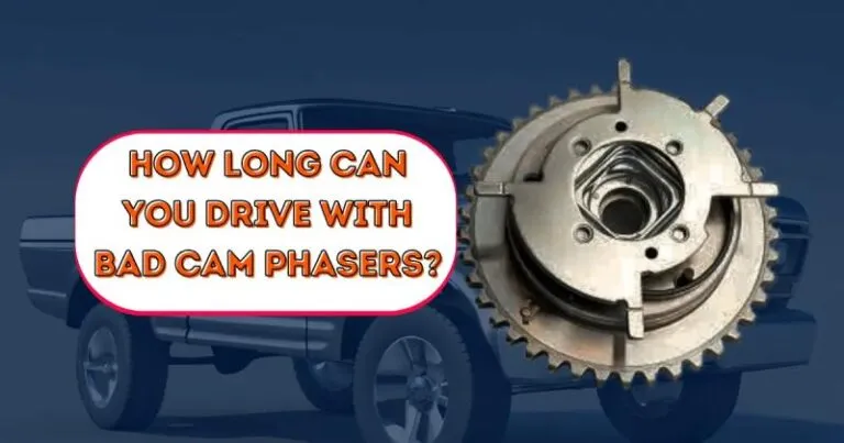 How Long Can You Drive With Bad Cam Phasers