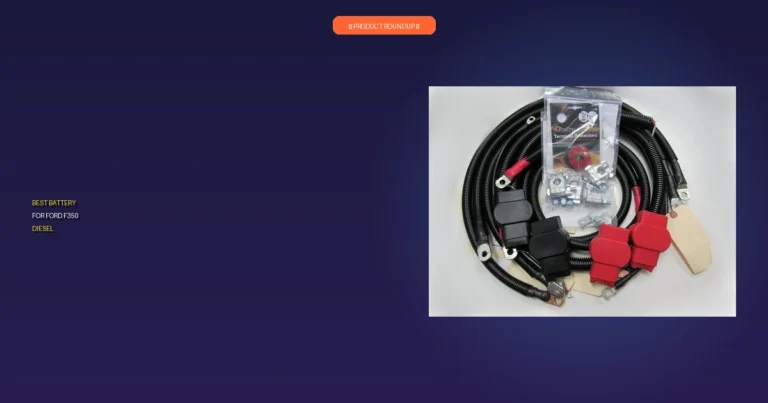 7 Best Ford F350 Diesel Batteries: Expert Picks for Power & Reliabi…