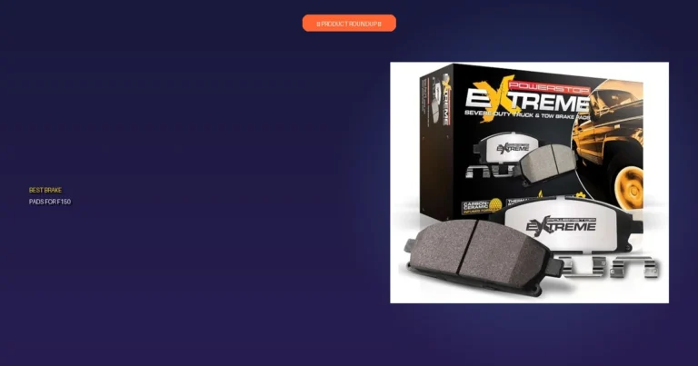 7 Best F150 Brake Pads: Expert Picks for Superior Stopping Power
