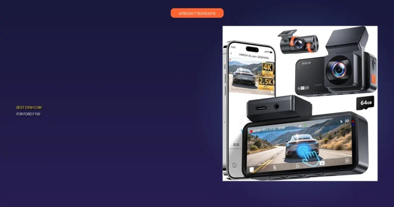 7 Must-Have Dash Cam for Ford F150: Expert Picks
