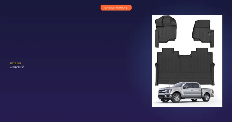 7 Best F150 Floor Mats: Expert-Vetted for Quality & Fit