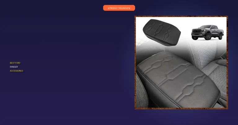 Top 7 Ford Ranger Accessories: Expert Picks for Ultimate Performance