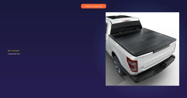 7 Best Hard Bed Covers for F150: Expert-Vetted & Built to Last