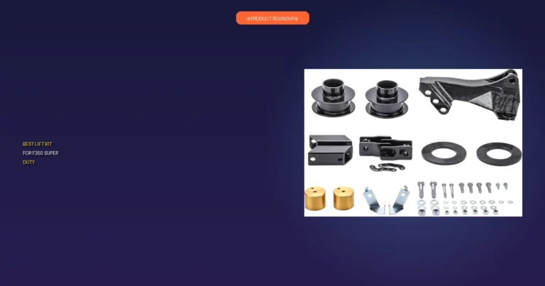 Top 7 Best F350 Super Duty Lift Kits: Expert-Approved Quality