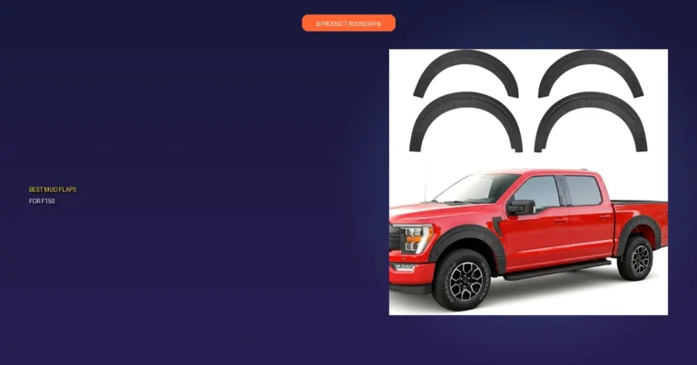 7 Best Mud Flaps for F150: Expert Picks for Ultimate Durability