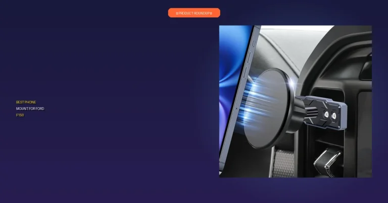 7 Best Phone Mounts for Ford F150: The Expert’s Top Picks