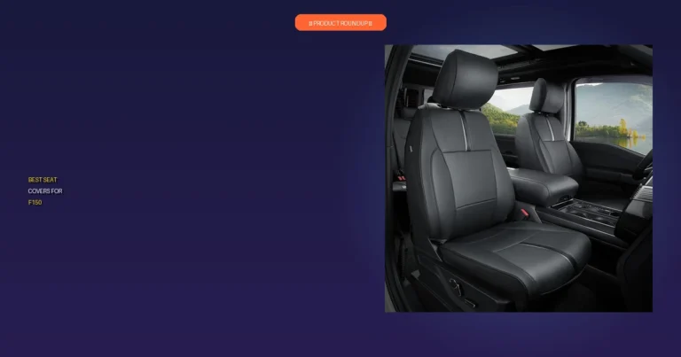 7 Best F150 Seat Covers: Tested, Proven & Worth Your Money