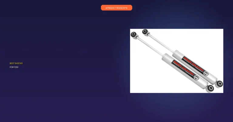 7 Best F250 Shocks: Expert Picks for Quality & Performance