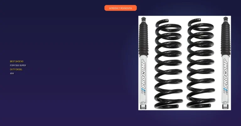 7 Best Shocks for F350 Super Duty Diesel 4×4: Expert Performance Picks