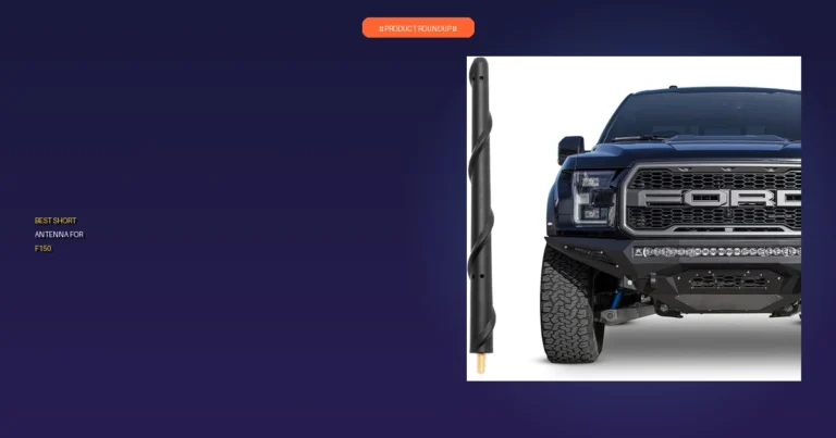 7 Best Short Antenna for F150: Expert-Tested & Top-Rated Picks