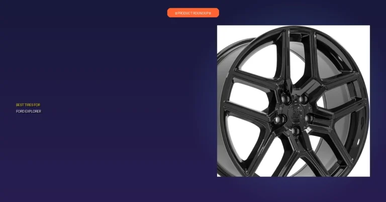 7 Best Ford Explorer Tires: Expert Selections for Superior Quality