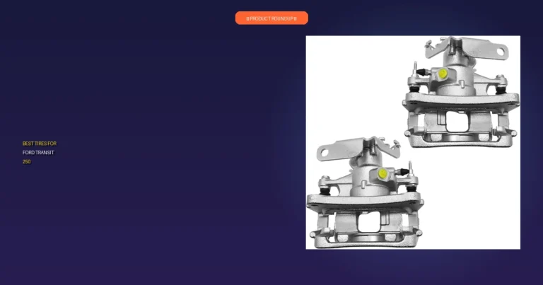 7 Best Tires for Ford Transit 250: Expert Picks, Proven Quality