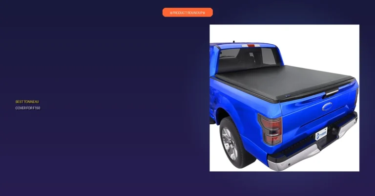 7 Best Tonneau Covers for F150: Expert-Approved Quality
