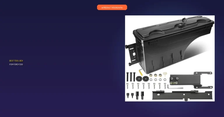 Expert Picks: 7 Best Tool Boxes for Ford F250