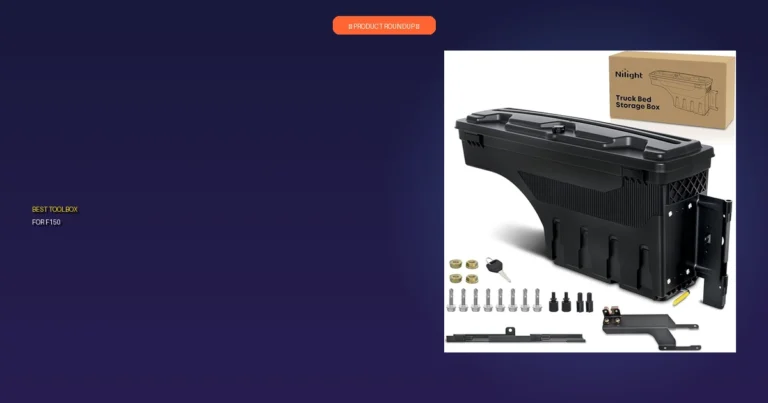 The 4 Best Toolbox for F150: Expert Picks & Built to Last