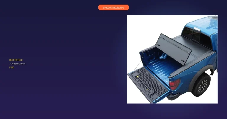 7 Best Tri Fold Tonneau Cover F150: Our Expert Picks