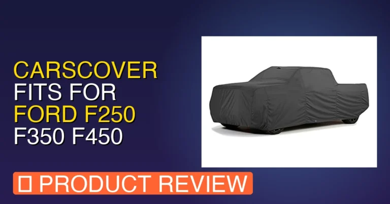 CarsCover fits for Ford F250 F350: Best F250 Crew Cab Long Bed Review?