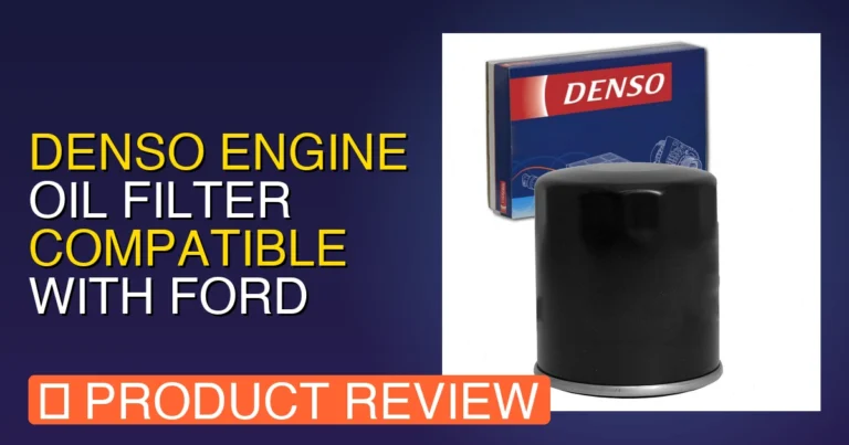 2016 Ford Escape Oil Filter: DENSO Engine Oil Filter Review & Verdict