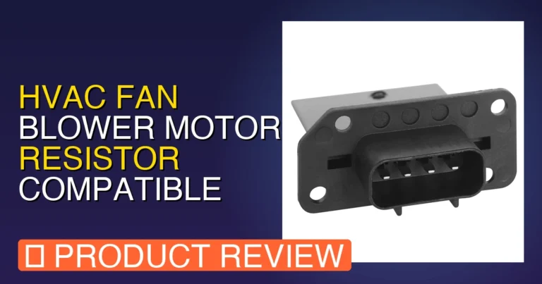 HVAC Fan Blower Motor Resistor Compatible Review: Pros, Cons & Verdict