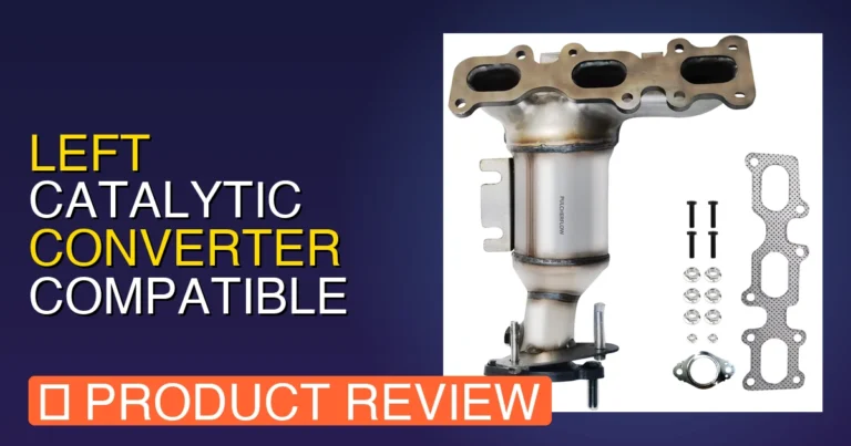 Left Catalytic Converter Compatible with 2013 Review: Pros, Cons & Ver