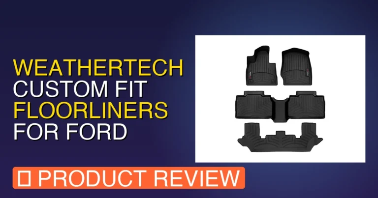 WeatherTech Custom Fit FloorLiners for Ford Explorer Review: Pros, Con