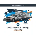 2000 F350 7.3 Towing Capacity: Specs & Ratings Guide