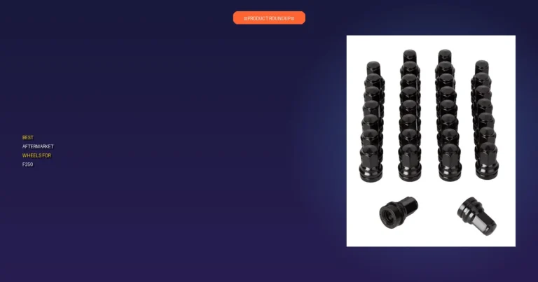 5 Best Aftermarket Wheels for F250: Expert Picks for Quality and Du…