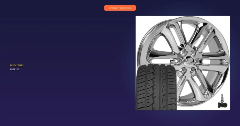 7 Best AT Tires for F150: Expert Picks for Rugged Performance