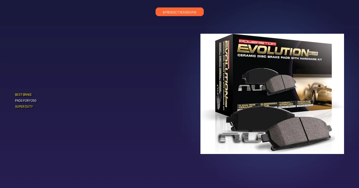 best brake pads for f250 super duty roundup 1
