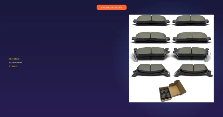 7 Best Brake Pads For Ford F150 4X4: Expert-Recommended Quality Picks