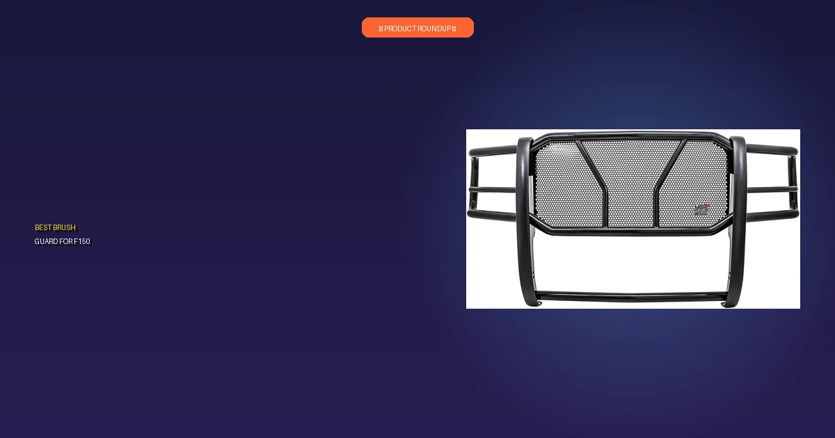 best brush guard for f150 roundup