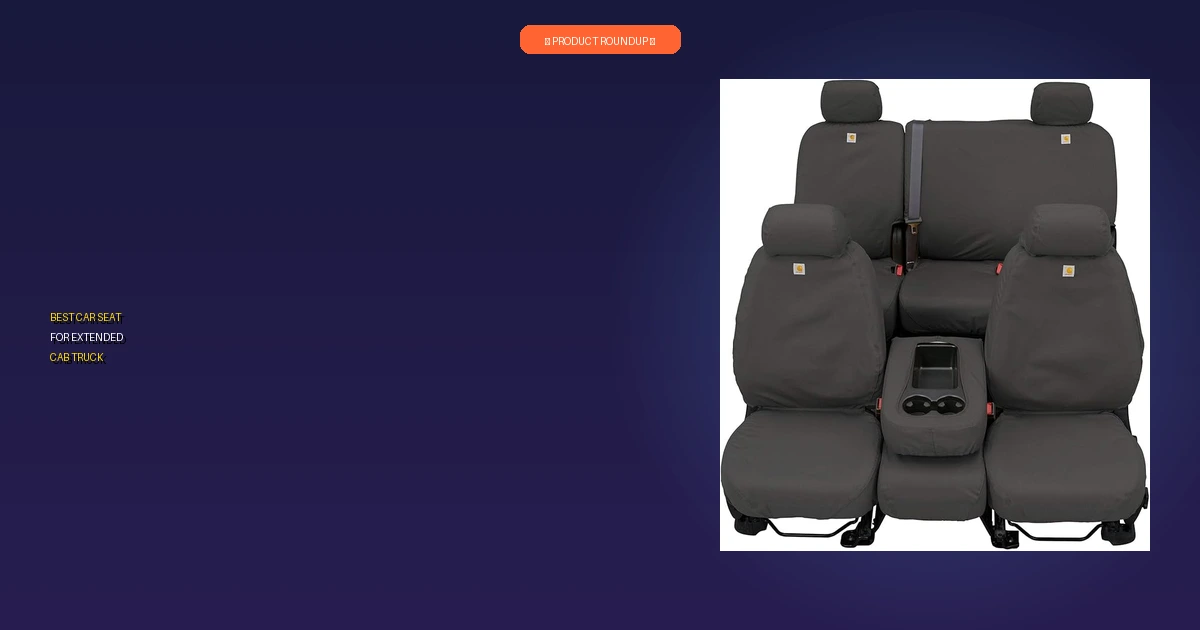 best car seat for extended cab truck roundup