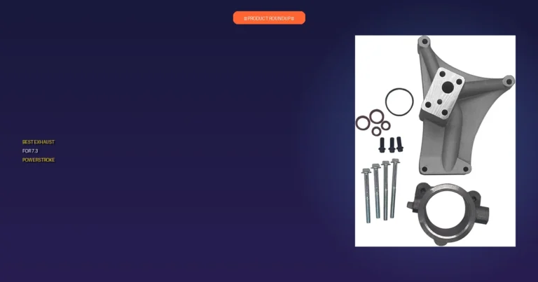 7 Best Exhaust for 7.3 Powerstroke: Expert Picks for Peak Performance