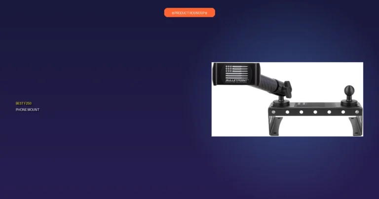 7 Best F250 Phone Mounts for Maximum Stability: Expert Guide