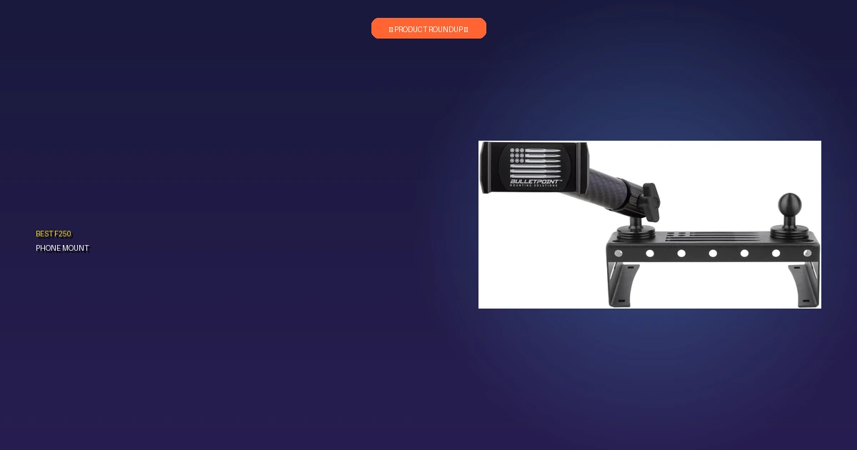best f250 phone mount roundup