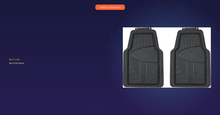 7 Best Floor Mats for Trucks: Expert Picks for Ultimate Durability