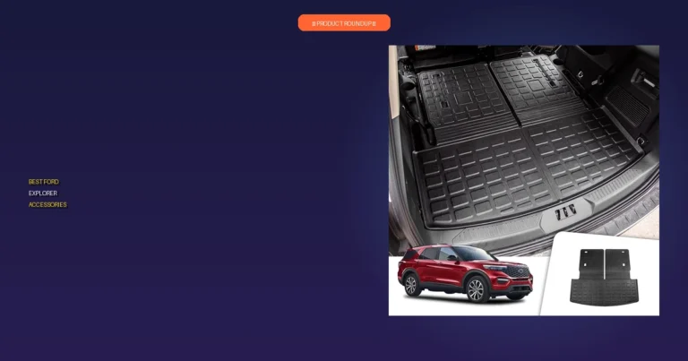 7 Best Ford Explorer Accessories: Expert Picks for Quality and Style