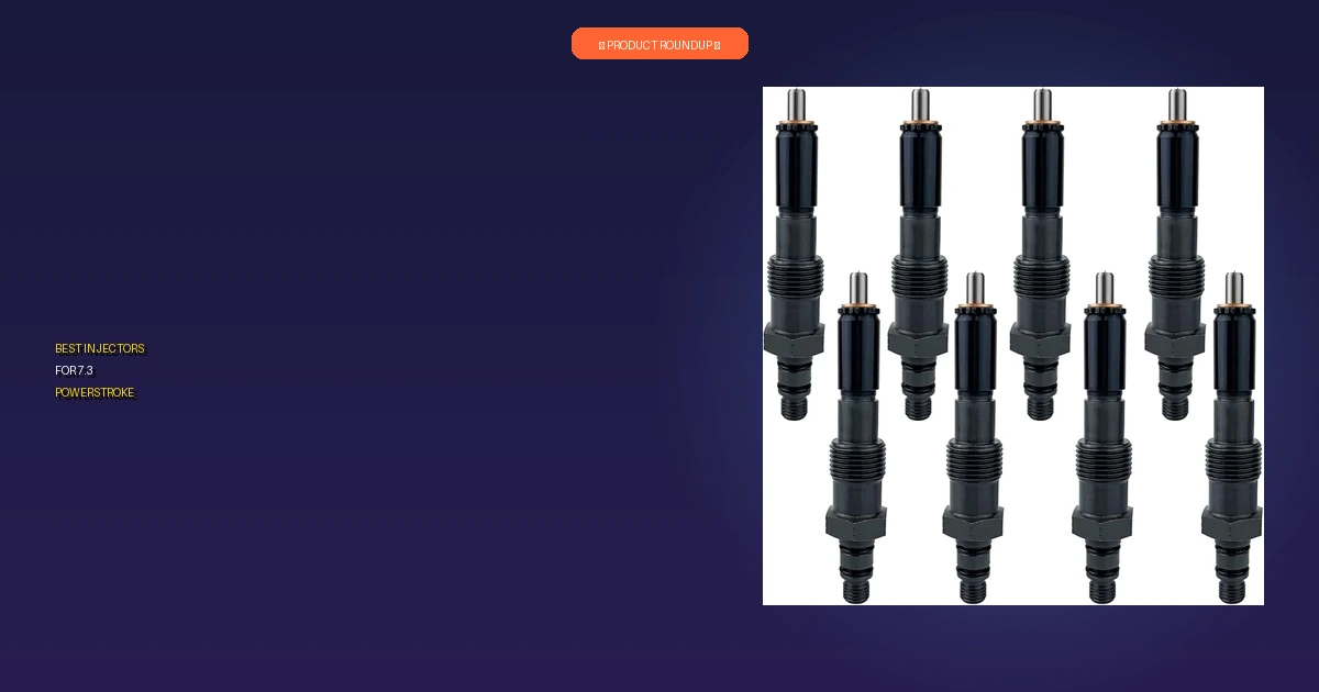 best injectors for 7.3 powerstroke roundup