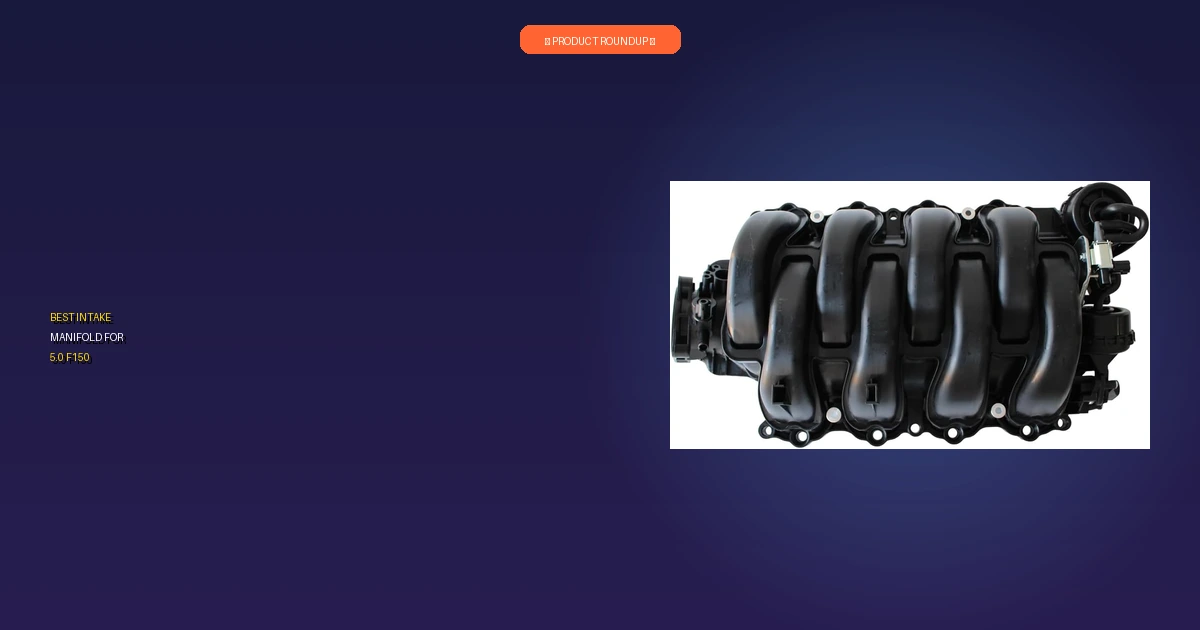 best intake manifold for 5.0 f150 roundup 1