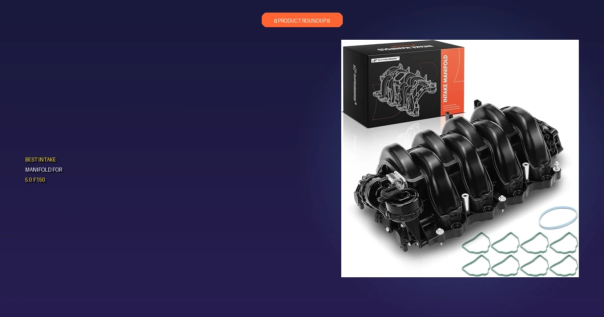 best intake manifold for 5.0 f150 roundup
