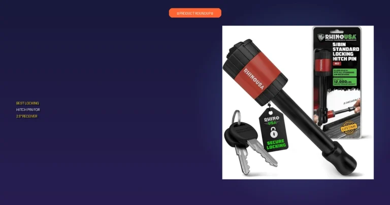 7 Best Locking Hitch Pins for 2.5” Receivers: Top Expert Security …