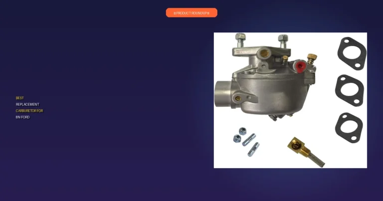 7 Best Replacement Carburetor For 8N Ford Tractor: Expert Quality P…