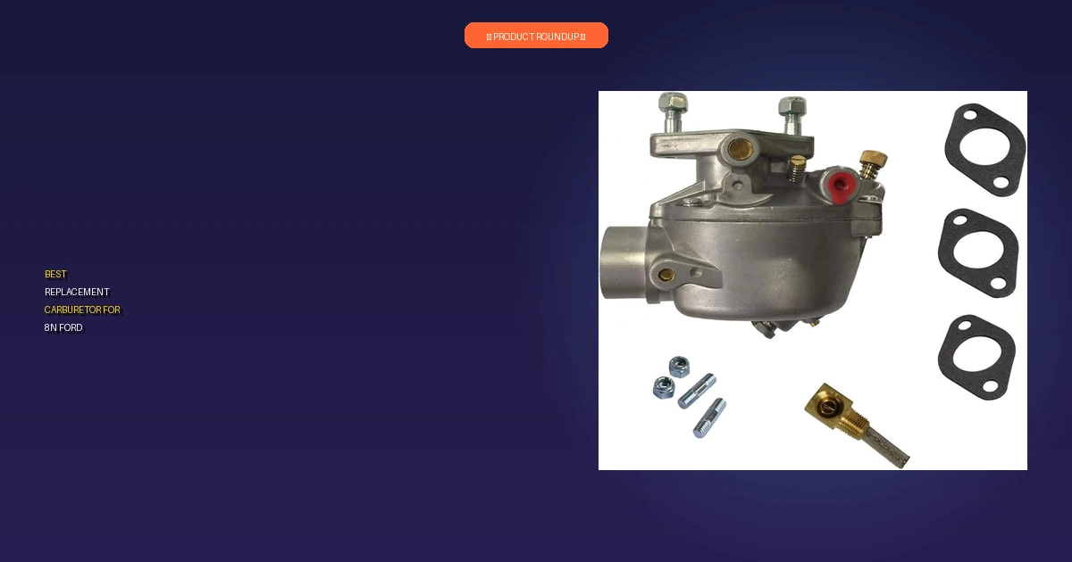 best replacement carburetor for 8n ford roundup